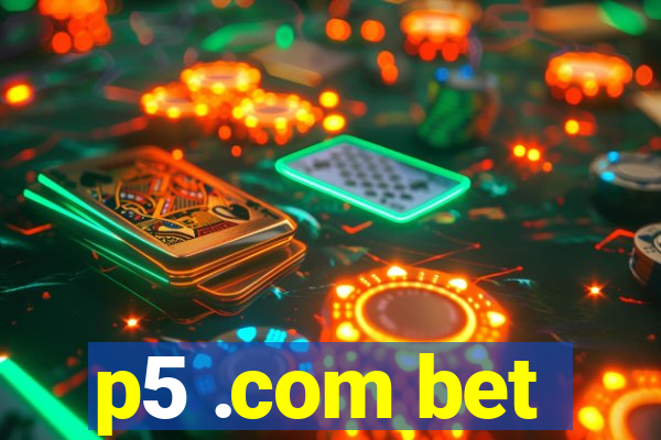 p5 .com bet